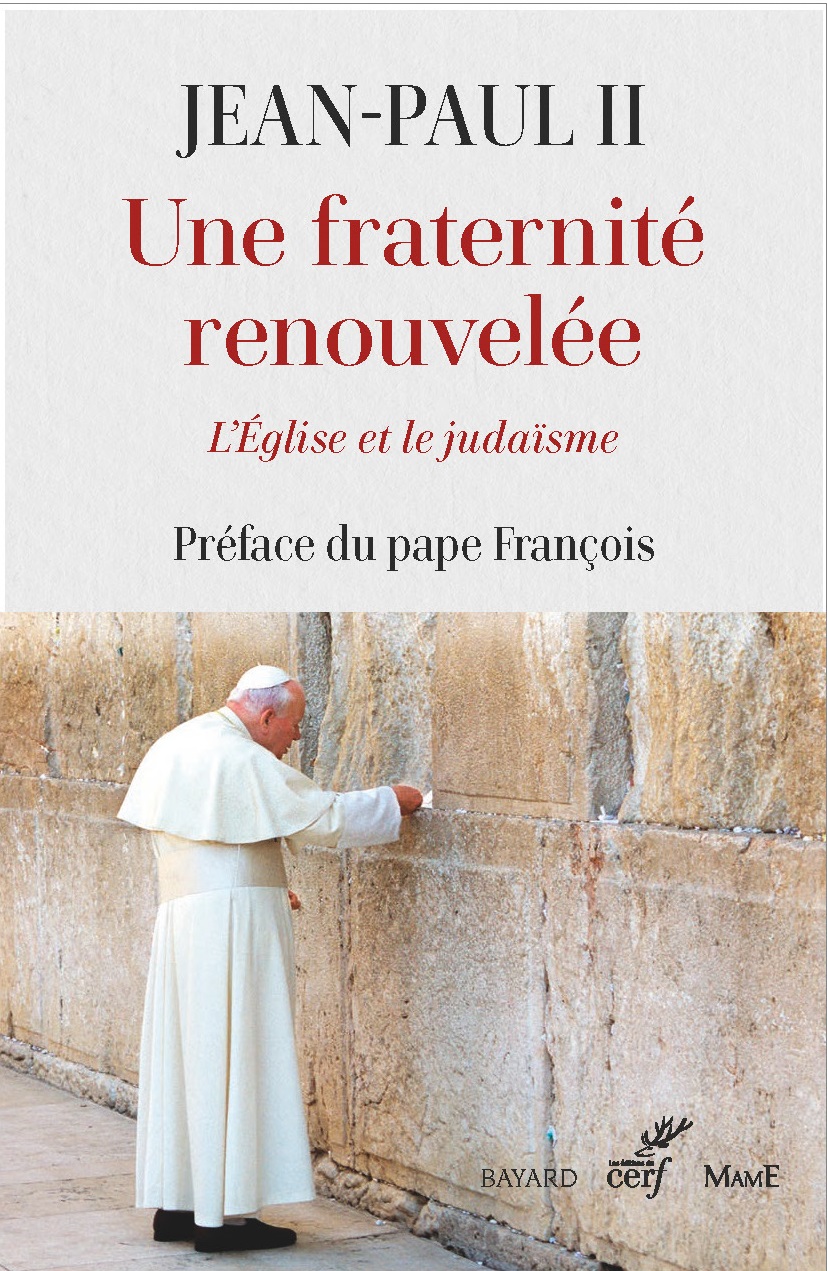 "Une Fraternité Renouvelée", Jean-Paul II : L’Église Et Le Judaïsme ...